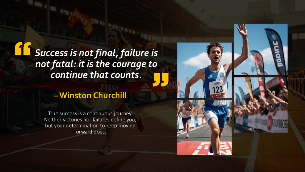 Success is not final, failure is not fatal: it is the courage to continue that counts