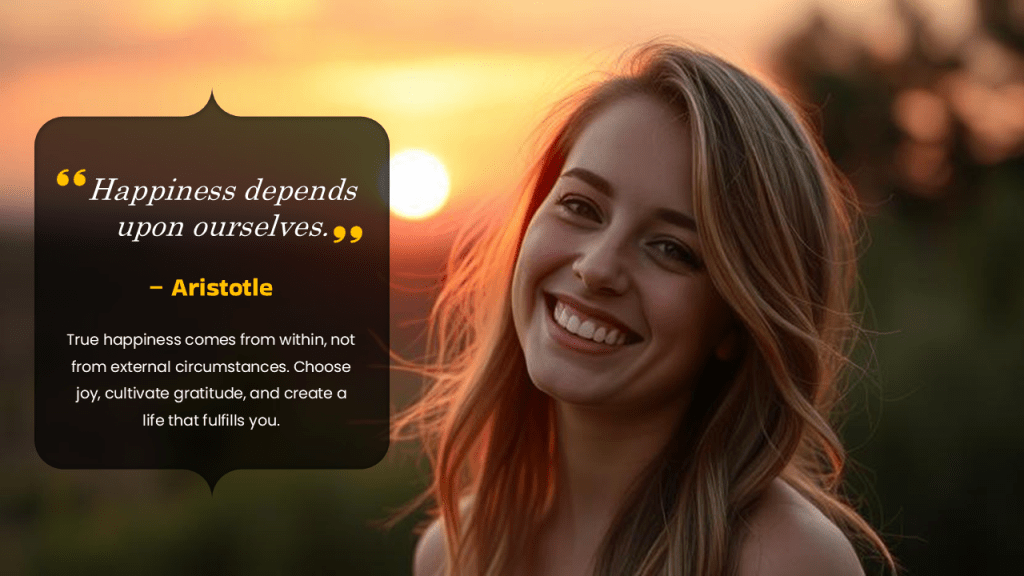 Happiness depends upon ourselves