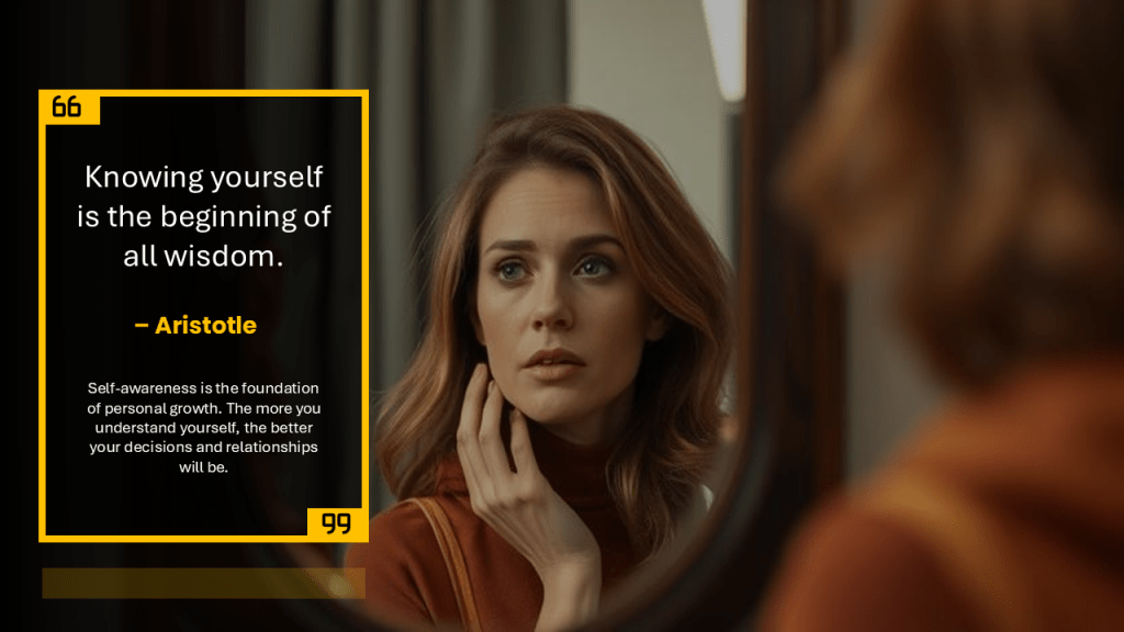 Knowing yourself is the beginning of all wisdom