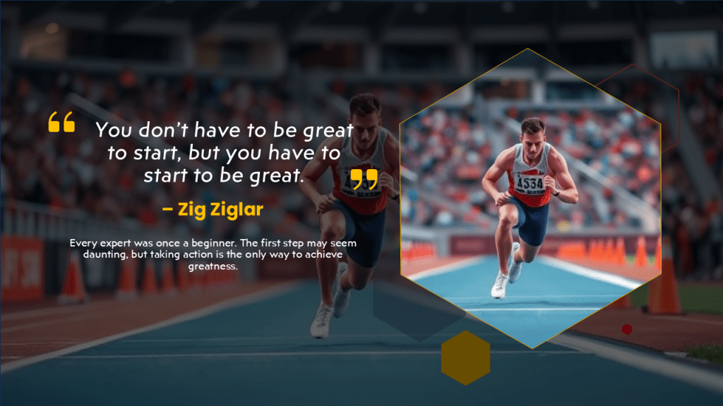 You don’t have to be great to start, but you have to start to be great