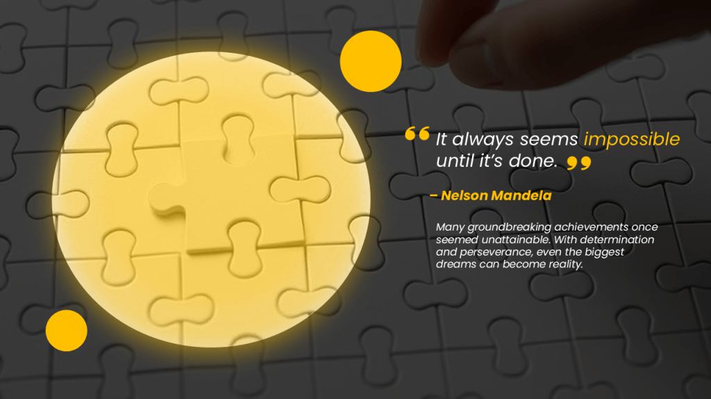 It always seems impossible until it’s done