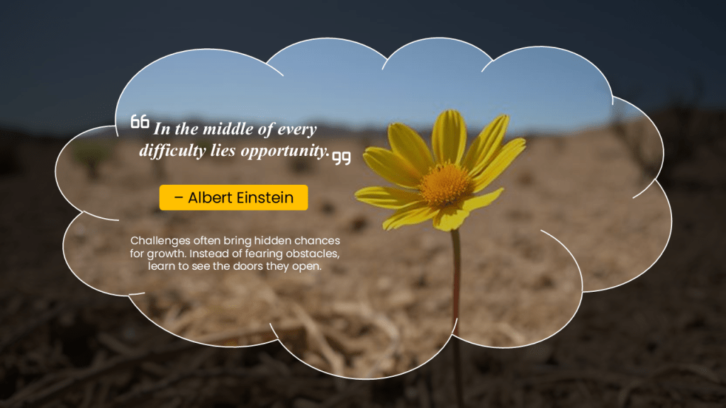 In the middle of every difficulty lies opportunity